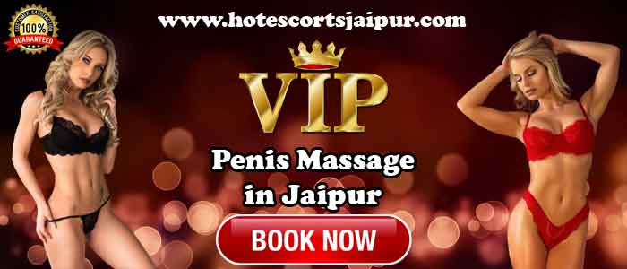 Penis Massage Escorts in Jaipur